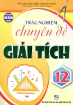 TRẮC NGHIỆM CHUYÊN ĐỀ GIẢI TÍCH LỚP 12 (Dùng chung cho các bộ SGK hiện hành)